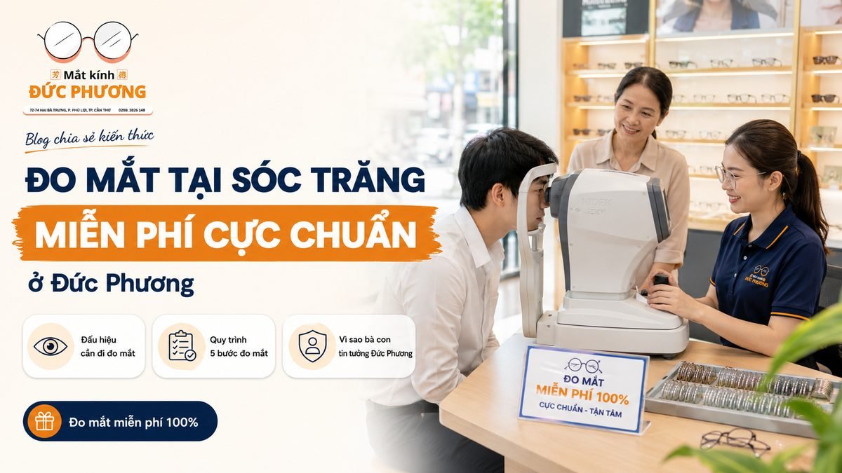Đo mắt miễn phí có chính xác không? Nghe Đức Phương chỉ nè